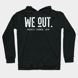 We Out Harriet Tubman, 1849 Hoodie